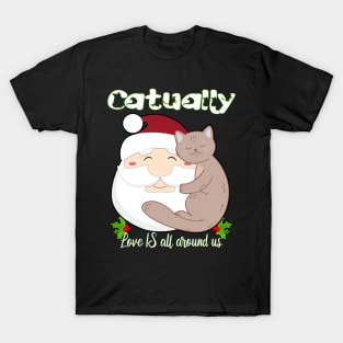 CATUALLY LOVE IS ALL AROUND US ON CHRISTMAS T-Shirt